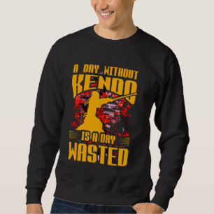 Ein Tag ohne Kendo ist ein verschwendeter japanisc Sweatshirt