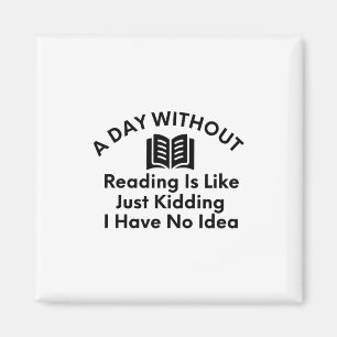 Ein Tag ohne Lesen - Buch Lover-Funny Magnet