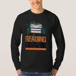 Ein Tag ohne Lesen ist wie Buch Nerd Libr T-Shirt