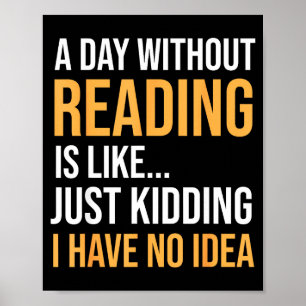Ein Tag ohne Lesen ist wie die Bibliothek der Büch Poster