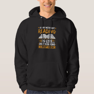 Ein Tag ohne Lesen ist wie ein Buchwurm Leser lies Hoodie