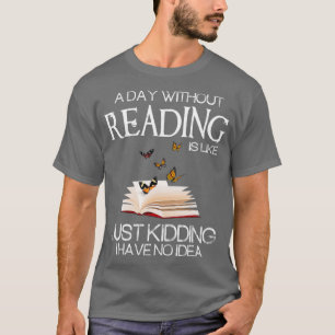 Ein Tag ohne Lesen ist wie ein lustiger Bücherwurm T-Shirt