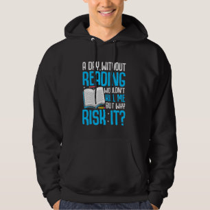 Ein Tag ohne Lesen würde mich nicht umbringen, abe Hoodie