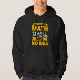 Ein Tag ohne Mathe Funny Mathe Lehrer Math Geek Ma Hoodie