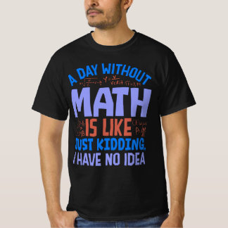 Ein Tag ohne Mathe, Lustige Sprüche T-Shirt