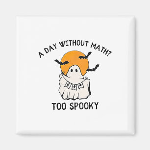 Ein Tag ohne Mathe zu schwammig Lehrer Halloween C Magnet