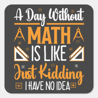 Ein Tag ohne Mathematik, ein Geschenk des lustigen Quadratischer Aufkleber