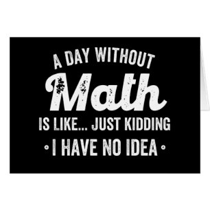 Ein Tag ohne Mathematik ist wie nur ein Scherz hab