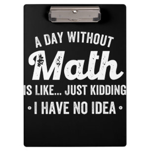 Ein Tag ohne Mathematik ist wie nur ein Scherz hab Klemmbrett