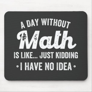 Ein Tag ohne Mathematik ist wie nur ein Scherz hab Mousepad