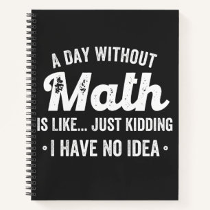 Ein Tag ohne Mathematik ist wie nur ein Scherz hab Notizbuch
