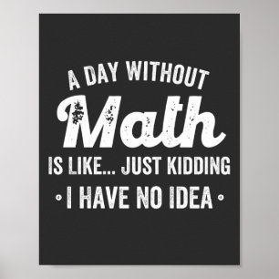 Ein Tag ohne Mathematik ist wie nur ein Scherz hab Poster