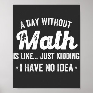 Ein Tag ohne Mathematik ist wie nur ein Scherz hab Poster