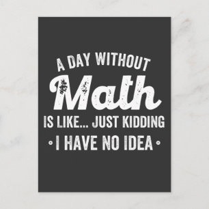 Ein Tag ohne Mathematik ist wie nur ein Scherz hab Postkarte