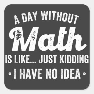 Ein Tag ohne Mathematik ist wie nur ein Scherz hab Quadratischer Aufkleber
