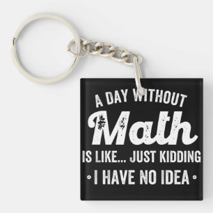 Ein Tag ohne Mathematik ist wie nur ein Scherz hab Schlüsselanhänger