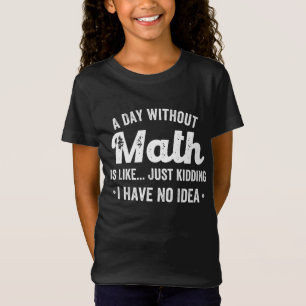 Ein Tag ohne Mathematik ist wie nur ein Scherz hab T-Shirt