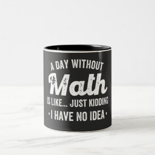 Ein Tag ohne Mathematik ist wie nur ein Scherz hab Zweifarbige Tasse
