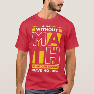 Ein Tag ohne Mathematik T-Shirt