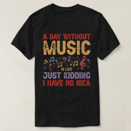 Ein Tag ohne Musik - Funny Music - Lover Design T-Shirt