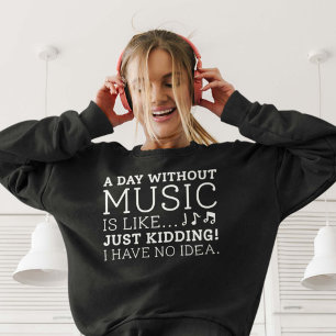 Ein Tag ohne Musik Sweatshirt