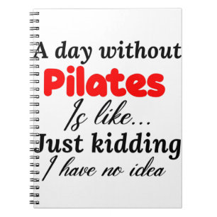 Ein Tag ohne Pilates ist wie ein Kinderspiel Notizblock