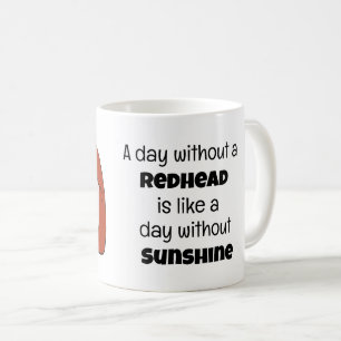 Ein Tag ohne Redhead-Design-Tasse Kaffeetasse