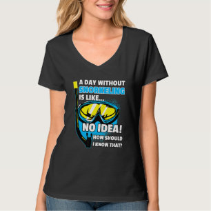 Ein Tag ohne Schnorcheln Sprichwort Tauchen Schnor T-Shirt