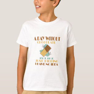 Ein Tag ohne Schokolade ist wie ein einfaches Töte T-Shirt
