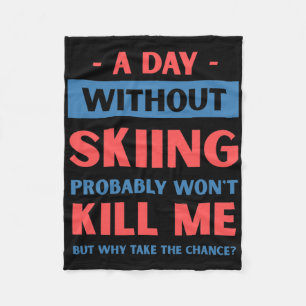 Ein Tag ohne Skifahren wird mich nicht umbringen L Fleecedecke