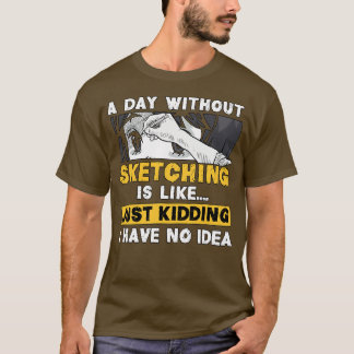Ein Tag ohne Skizzen ist wie Otaku T-Shirt