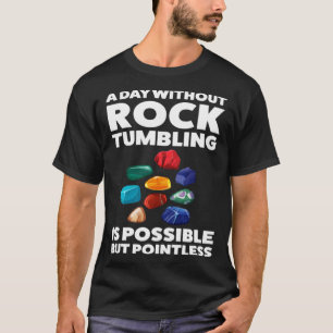 ein Tag ohne Stein ist möglich, aber sehr angenehm T-Shirt