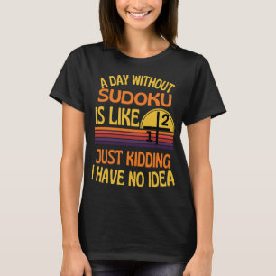Ein Tag ohne Sudoku Funny Sudoku Spaß T-Shirt
