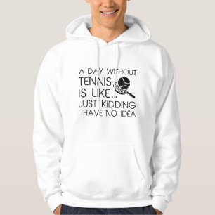 Ein Tag ohne Tennis Hoodie