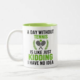 Ein Tag ohne Tennis ist wie ein Witz Zweifarbige Tasse
