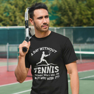 Ein Tag ohne Tennis T-Shirt
