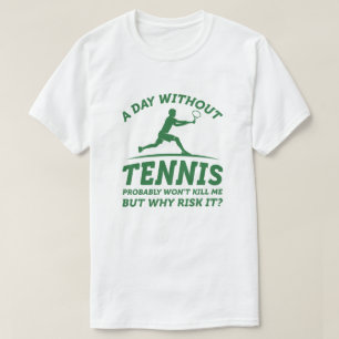 Ein Tag ohne Tennis T-Shirt