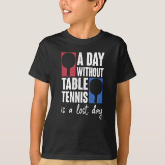 Ein Tag ohne Tischtennis ist ein verlorener Tag Po T-Shirt