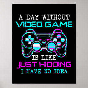 Ein Tag ohne Videospiel ist wie ein Kinderspiel Poster
