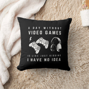 Ein Tag ohne Videospiele Fest Kissen