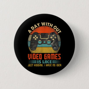 Ein Tag ohne Videospiele Funny Gamer Gaming Boys Button