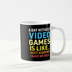 Ein Tag ohne Videospiele Funny Gamer Gaming Kaffeetasse