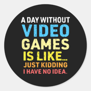 Ein Tag ohne Videospiele Funny Gamer Gaming Runder Aufkleber