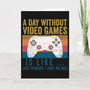 Ein Tag ohne Videospiele Funny Gaming Video Gamer Karte
