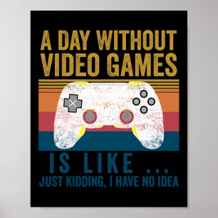 Ein Tag ohne Videospiele Funny Gaming Video Gamer Poster