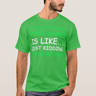 Ein Tag ohne Videospiele Funny Video - 1 T-Shirt