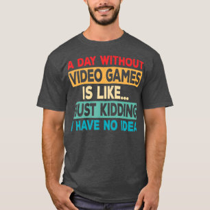 Ein Tag ohne Videospiele Funny Video Retro Gamin T-Shirt