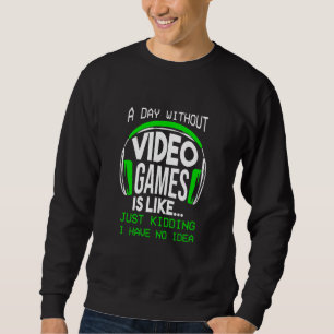 Ein Tag ohne Videospiele Gamer Gaming Boys Sweatshirt