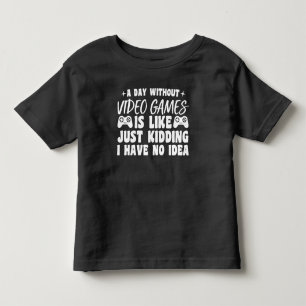 Ein Tag ohne Videospiele Gaming-Fans Gamer Cool Kleinkind T-shirt