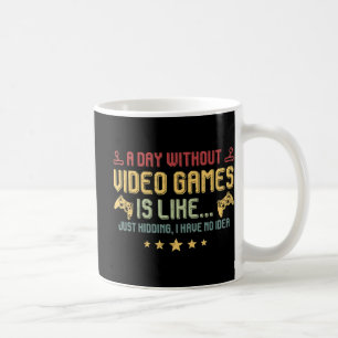Ein Tag ohne Videospiele ist wie ein lustiger Vide Kaffeetasse